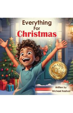 Coperta cărții 'Everything for Christmas: A Celebration of Holiday Excitement, Children, and Family - Michael Rashad'
