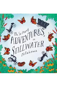 Coperta cărții 'Oh So Many Adventures, In Stillwater Oklahoma - Elizabeth Sampley'