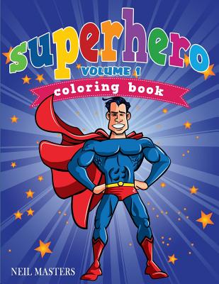 Superhero Coloring Book, Volume 1 - Neil Masters