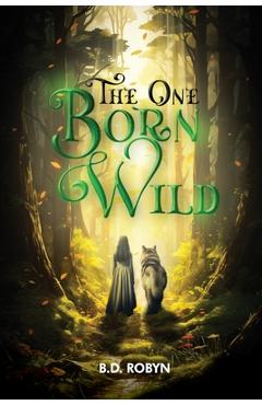 Coperta cărții 'The One Born Wild - B. D. Robyn'
