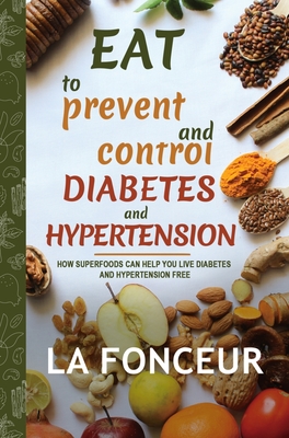 Eat to Prevent and Control Diabetes and Hypertension - La Fonceur