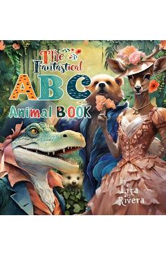 Poza produsului The Fantastical ABC Animal Book - Lita Rivera