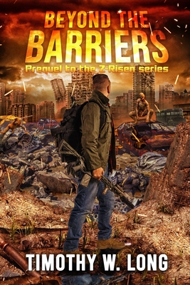 Beyond the Barriers: Prequel to the Z-RISEN series - Timothy W. Long