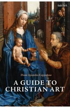 Coperta cărții 'A Guide to Christian Art - Diane Apostolos-cappadona'