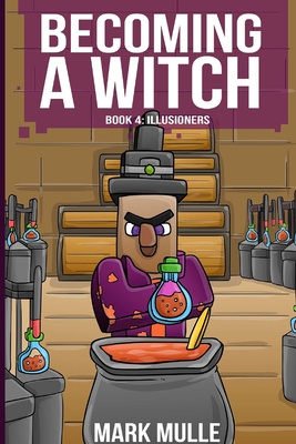 Becoming a Witch Book 4: Illusioners - Mark Mulle