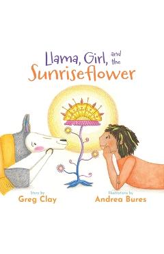 Coperta cărții 'Llama, Girl, and the Sunriseflower - Greg Clay'