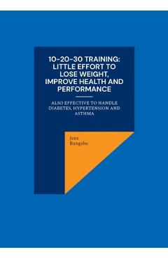 Coperta cărții '10-20-30 training: Little effort to lose weight, improve health and performance: also effective to handle diabetes,'
