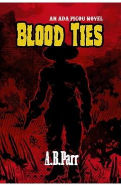 Coperta cărții 'Blood Ties - A. B. Parr'