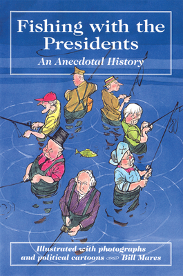 Fishing with the Presidents - Bill Mares