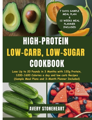 Coperta cărții 'High-Protein, Low-Carb, Low-Sugar Cookbook: Lose Up to 20 Pounds in 3 Months with 120g Protein, 1200-1600 Calories a'
