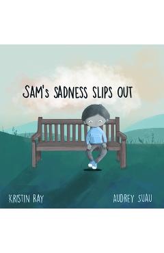 Coperta cărții 'Sam's Sadness Slips Out - Audrey Suau'