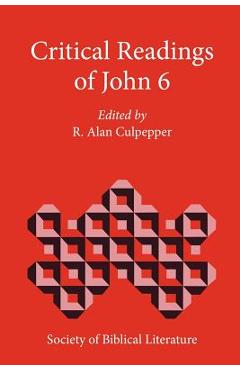 Coperta cărții 'Critical Readings of John 6 - R. Alan Culpepper'