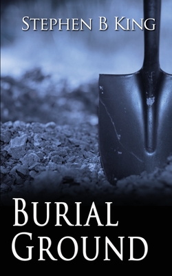 Coperta cărții 'Burial Ground - Stephen B. King'