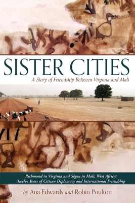 Sister Cities: A Story of Friendship Between Virginia and Mali - Ana Edwards