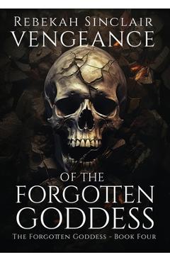 Coperta cărții 'Vengeance of the Forgotten Goddess -'