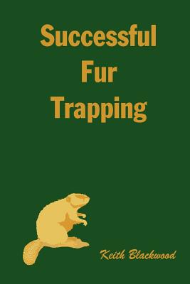 Successful Fur Trapping - Keith Blackwood