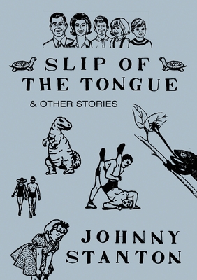 Coperta cărții 'Slip of the Tongue & Other Stories - Johnny Stanton'
