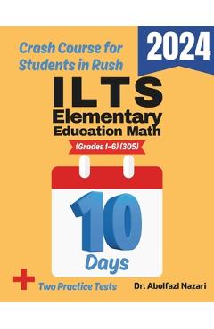 Coperta cărții 'ILTS Elementary Education Math (Grades 1-6) (305) Test Prep in 10 Days: Crash Course and Prep Book. The Fastest Prep'