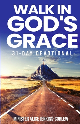 Walk In God's Grace - Alice Jenkins-corlew