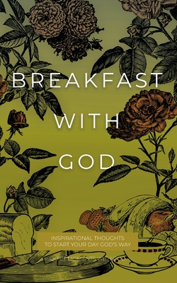 Breakfast with God: Inspirational Thoughts to Start Your Day God's Way - 
