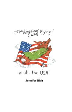 Coperta cărții 'The Amazing Flying Sadie Visits the USA - Jennifer Blair'