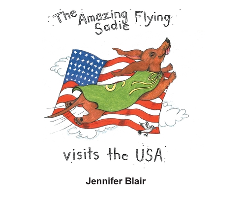 Coperta cărții 'The Amazing Flying Sadie Visits the USA - Jennifer Blair'