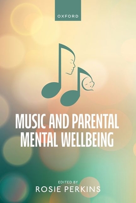 Music and Parental Mental Wellbeing - Rosie Perkins