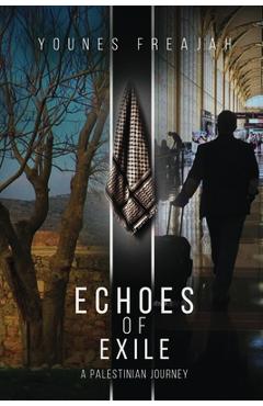Coperta cărții 'Echoes of Exile: A Palestinian Journey - Younes Freajah'