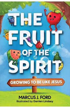 Coperta cărții 'The Fruit of the Spirit: Growing to Be Like Jesus - Marcus J. Ford'