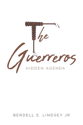 The Guerreros: Hidden Agenda - Berdell E. Lindsey