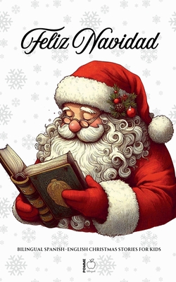 Feliz Navidad: Bilingual Spanish-English Christmas Stories for Kids - Pomme Bilingual