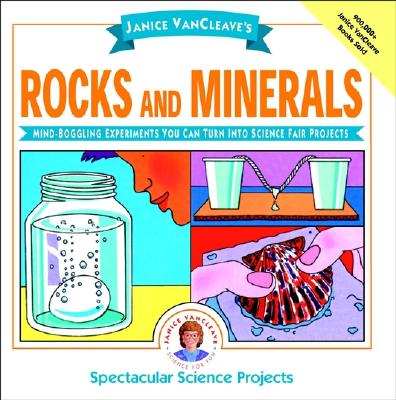 Coperta cărții 'Janice Vancleave's Rocks and Minerals: Mind-Boggling Experiments You Can Turn Into Science Fair Projects - Janice'