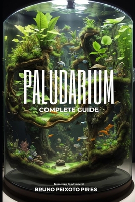 Paludarium: Complete Guide - Bruno Peixoto Pires