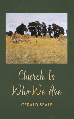 Church Is Who We Are - Gerald Seale