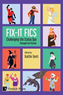 Fix-It Fics: Challenging the Status Quo through Fan Fiction - Kaitlin Tonti