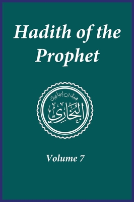 Hadith of the Prophet: Sahih Al-Bukhari: Volume (7) -