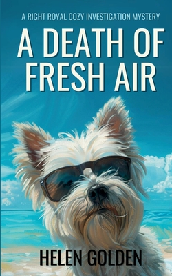 A Death Of Fresh Air: A Right Royal Cozy Investigation Mystery - Helen Golden