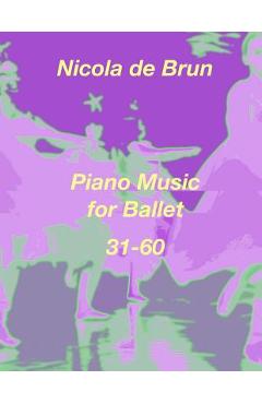 Coperta cărții 'Piano Music for Ballet 31-60 - Klaus Bruengel'