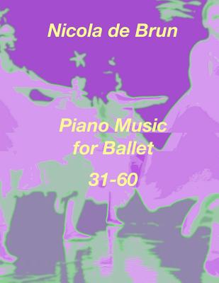 Piano Music for Ballet 31-60 - Klaus Bruengel