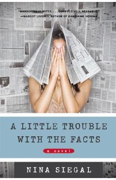 Poza produsului A Little Trouble with the Facts - Nina Siegal