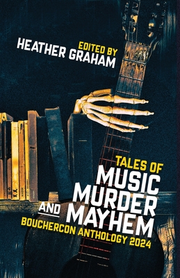 Coperta cărții 'Tales of Music, Murder, and Mayhem: Bouchercon Anthology 2024 - Heather Graham'