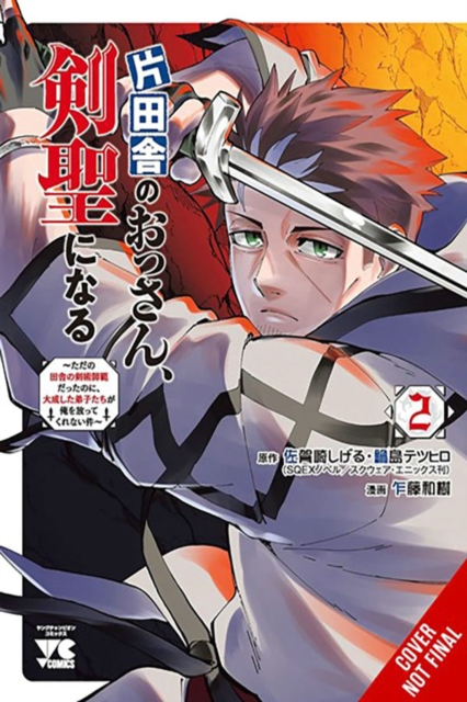 From Old Country Bumpkin to Master Swordsman, Vol. 2: My Hotshot Disciples Are All Grown Up Now, and They Won't Leave Me Alone Volume 2 - Shigeru Sagazaki