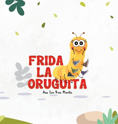 Frida La Oruguita - Ana Iris Ruiz Morillo