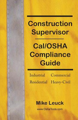 Construction Supervisor Cal/OSHA Compliance Guide - Mike Leuck