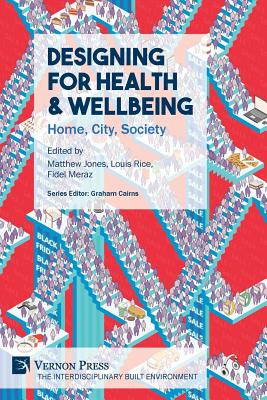 Coperta cărții 'Designing for Health & Wellbeing: Home, City, Society - Matthew Jones'