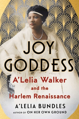 Joy Goddess: A'Lelia Walker and the Harlem Renaissance - A'lelia Bundles