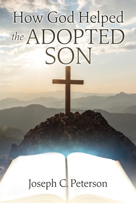 Coperta cărții 'How God Helped the Adopted Son - Joseph C. Peterson'