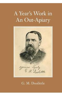 Poza produsului A Year's Work in An Out-Apiary - G. M. Doolittle