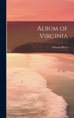 Album of Virginia - Edward 1820-1865 Beyer