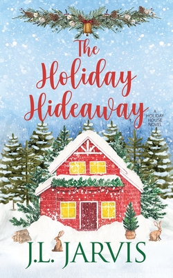 The Holiday Hideaway: A Holiday House Novel - J. L. Jarvis